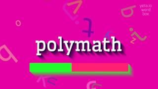 How to say "polymath"! (High Quality Voices)