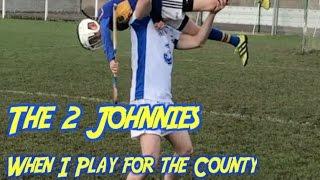 When I play for the county - The 2 Johnnies