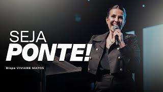 Seja ponte! - Bispa Viviane Matos