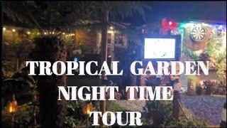 TROPICAL GARDEN NIGHT TIME TOUR 