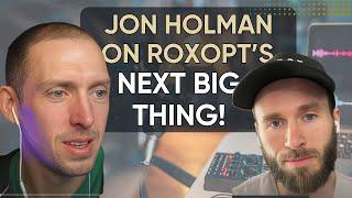 How RoxOpt Will Revolutionize Performance | Jon Holman Talks Future Plans!