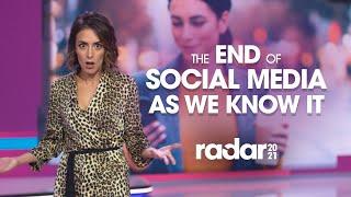 The end of social media as we know it | Radar 2021