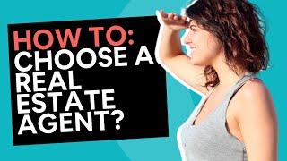 How to Choose a Real Estate Agent for Selling