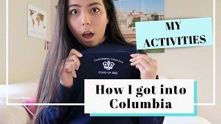 HOW I GOT INTO COLUMBIA UNIVERSITY: my extracurricular activities for college application