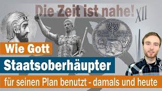 Wie Gott Staatsoberhäupter für seinen Plan benutzt - damals und heute