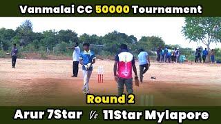 Arur 7Star Vs 11Star Mylapore | Round 2 | Vanmalai Cricket Club 50K Tournament #indvsban Highlights