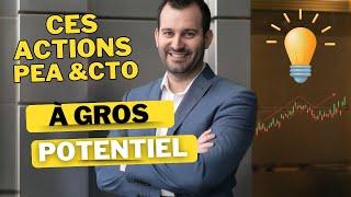 Les Meilleures Actions PEA & CTO à Acheter (Gros Potentiel sur 3)