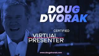 Doug Dvorak: Certified Virtual Presenter