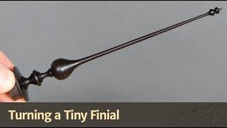 Turning a Tiny Finial