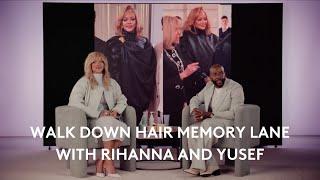 Walk Down Hair Memory Lane with Rihanna and Celebrity Hairstylist Yusef | FENTY HAIR