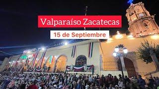 DOMINGO 15 DE SEPTIEMBRE | Valparaíso Zacatecas 2024