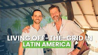 Why Latin America is the Best Place to Live Off-The-Grid?