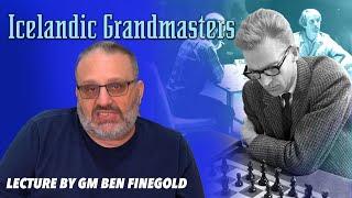 Icelandic Grandmasters: Lectures by GM Ben Finegold