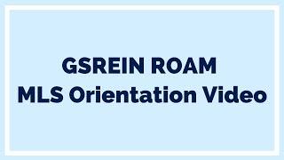 GSREIN ROAM MLS Orientation Video