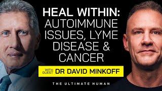 Unlock Your Body's Healing: Autoimmune Issues, Lyme Disease & Cancer with Dr. David Minkoff