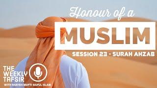 Honour of a Muslim | Surah Ahzab - Session 23