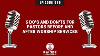 6 Do's and Don'ts for Pastors Before and After Worship Services