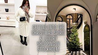 COME LUXURY SHOPPING WITH ME IN STOCKHOLM / GETTING INTO THE CHRISTMAS SPIRIT