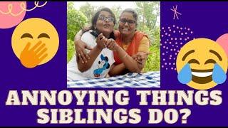 How Siblings Annoy you? |Annoying things Brothers or Sisters do?|Eat Shoot Ride