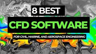 8 Best CFD (Computational Fluid Dynamics) Software for Civil, Marine, and Aerospace Engineering