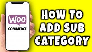 How To Add Sub Category In WooCommerce Website