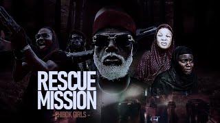 RESCUE MISSION-(chibok-girls) FULL VIDEO