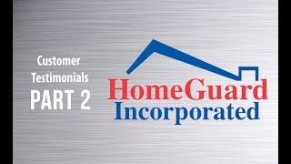 Part 2 - HomeGuard Incorporated Customer Testimonials