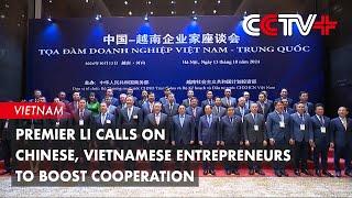 Premier Li Calls on Chinese, Vietnamese Entrepreneurs to Boost Cooperation