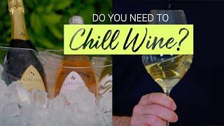 Do You Need To Chill Wine?