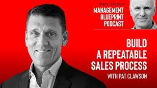 Build A Repeatable Sales Process with Pat Clawson | Management Blueprint Podcast