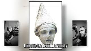 Mer Herosner Podcast: Episode 16: The Orontid Dynasty