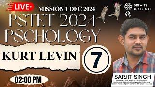 PSTET 2024 | PSCHOLOGY | MISSION 01 DEC 2024 | KURT LEVIN | DREAMS INSTITUTE FAZILKA | SARJIT SIR