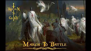 RETURN TO GLORY - March To Battle [ EPIC BATTLE MUSIC ]