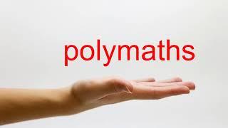 How to Pronounce polymaths - American English