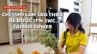 Chỉ 55m2 làm sao thiết kế căn hộ được 2pn-2wc? | Mã CH-B02 | IRIS TOWER | Nhà và Đất