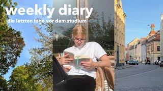 weekly diary || die letzten tage vor dem studium