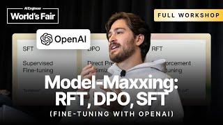 Model Maxxing: RFT, DPO, SFT with OpenAI — Ilan Bigio, OpenAI