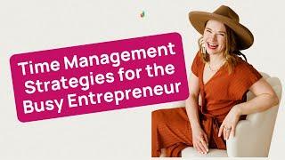 From Frazzled to Focused: Time Management Strategies for the Busy Entrepreneur