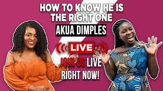 HOW TO KNOW HE IS THE RIGHT ONE WITH AKUA DIMPLES | LIVE NOW