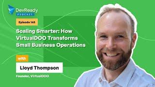 Scaling Smarter: How VirtualDOO Transforms Small Business Operations | Ep 148 | DevReady Podcast