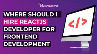 Where should I hire ReactJS Developer for Frontend Development