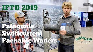 Patagonia Swiftcurrent Packable Waders Review - IFTD 2019 - Duranglers Flies and Supplies