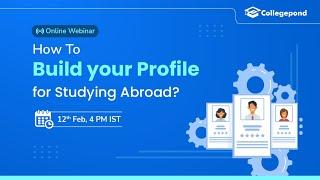 How to build your profile for Studying Abroad? | Profile Building Tips | Collegepond