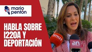 María Elvira Salazar envía mensaje a los i220A y habla sobre deportaciones, Parole y CBPONE