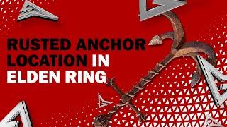 Where To Get The Rusted Anchor in Elden Ring