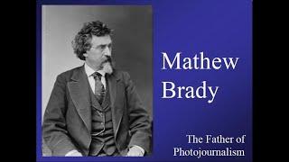 Mathew Brady: America's First Photojournalist