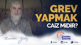 Grev yapmak caiz midir? | [ Birfetva - Nureddin Yıldız ]