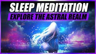 Guided Sleep Meditation: Explore The Astral Realm Tonight With Sleep Hypnosis For Astral Projection