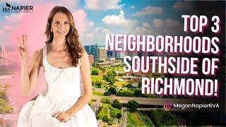 Top 3 neighborhoods on the SOUTHSIDE of RICHMOND