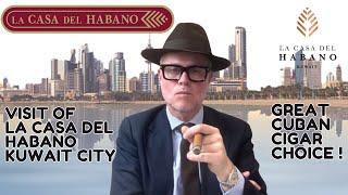 Visit of La Casa del Habano Kuwait City. A great Choice of Cuban Cigars !